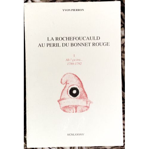 La Rochefoucauld Au Péril Du Bonnet Rouge