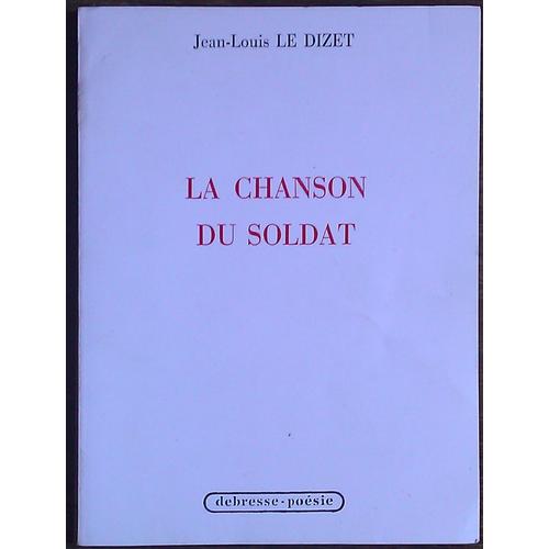 La Chanson Du Soldat De Jean-Louis Le Dizet