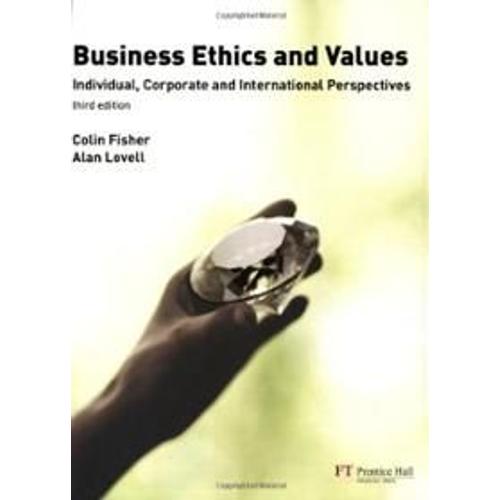 Business Ethics And Values: Individual, Corporate And International Perspectives