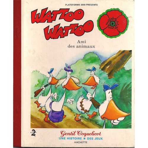 Wattoo Wattoo, Ami Des Animaux. De Hubert Ballay Et René Borg Avec La Participation De Bertrand Flachot, Adaptation De Jean Gilbert