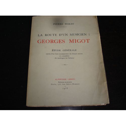 La Route D'un Musicien: Georges Migot ( Étude Générale Suivie D'un Bref Commentaire De Chaque Oeuvre Et Complétée Du Catalogue De L'éditeur)