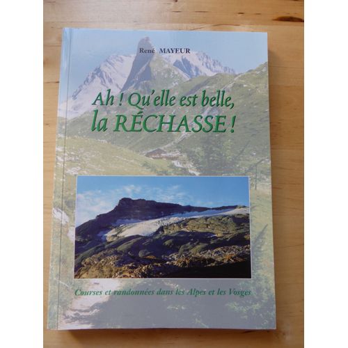 Ah ! Qu'elle Est Belle, La Réchasse ! - Courses Et Randonnées Dans Les Alpes Et Les Vosges
