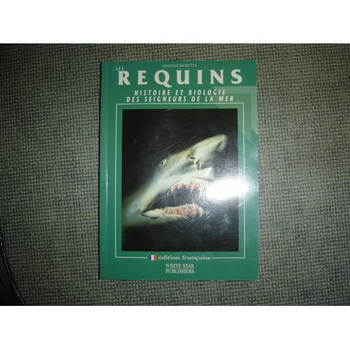 Les Requins - Histoire Et Biologie Des Seigneurs De La Mer