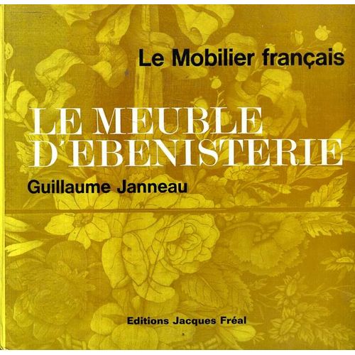 Le Meuble D'ebenisterie. Le Mobilier Francais