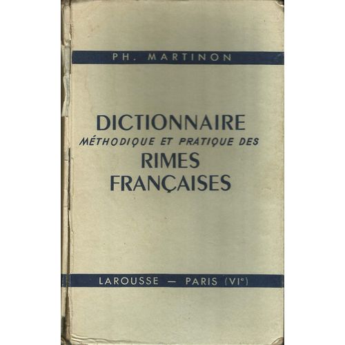 Dictionnaire Méthodique Et Pratique Des Rimes Françaises, Précédé D'un Traité De Versfication (45000 Mots)