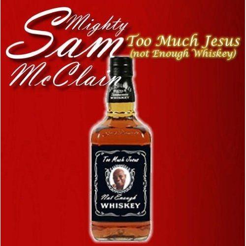 Too Much Jesus (Not Enough Whiskey)