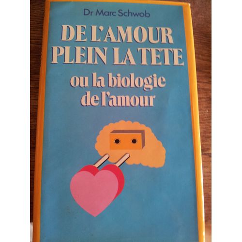 De L'amour Plain La Tête Ou La Biologie De L'amour