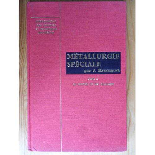 Métallurgie Spéciale - Tome 2 - Le Cuivre Et Ses Alliages - Métallurgie D'élaboration De Transformation Et Propriétés - Bibliothèque Des Sciences Et Techniques Nucléaires - Directeur : Francis Perrin