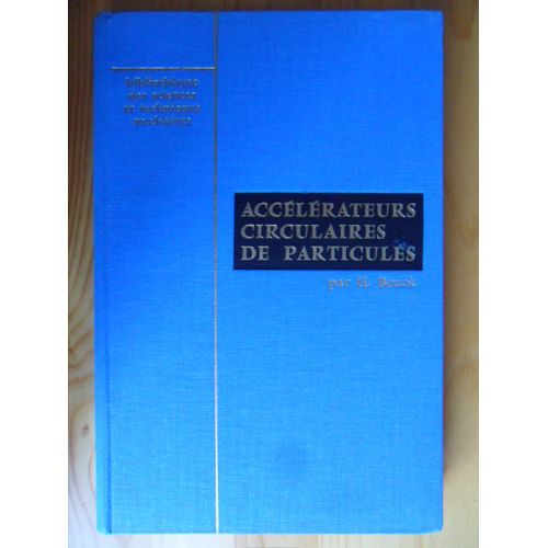 Accélérateurs Circulaires De Particules : Introduction À La Théorie - Bibliothèque Des Sciences Et Techniques Nucléaires - Directeur : Francis Perrin