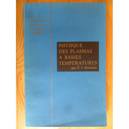 Théories Et Applications De La Physique Des Plasmas À Basses Températures - Bibliothèque Des Sciences Et Techniques Nucléaires - Directeur : Francis Perrin