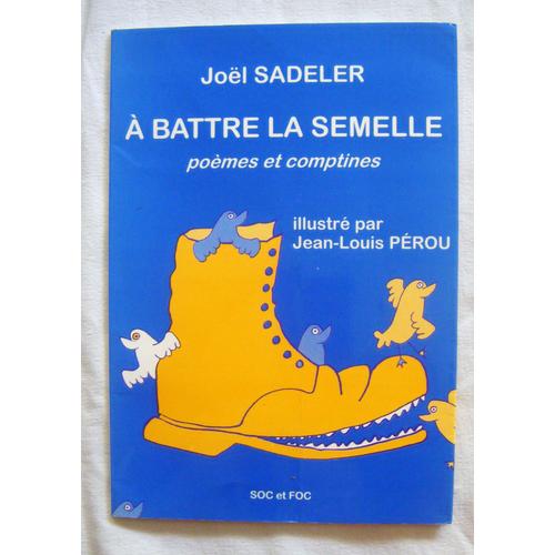 À Battre La Semelle - Poèmes Et Comptines