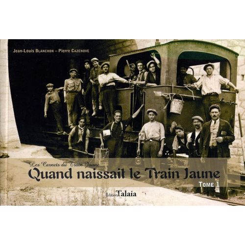 Quand Naissait Le Train Jaune Tome 1