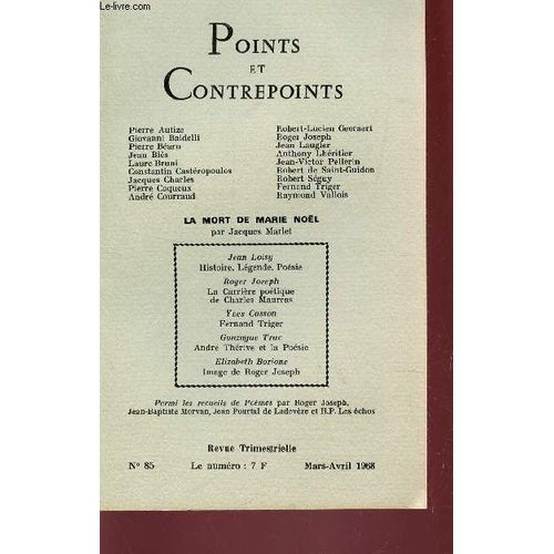 Points Et Contrepoints  / N°85 - Mars-Avril 1968 / La Mort De Marie Noel Par J. Marlet -J. Loisy : Histoire, Legende, Poesie - R. Joseph : La Carriere Poetique De Charles Maurras - Y. Cosson ...