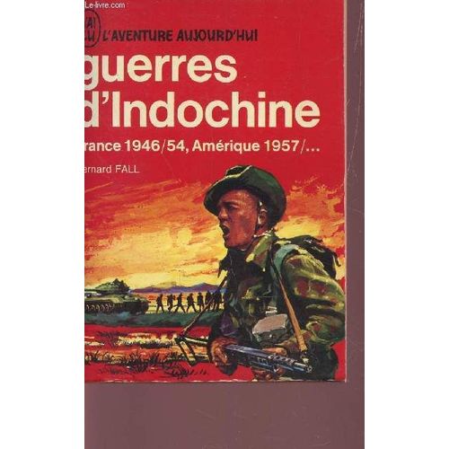 Guerres D'indochine  / France 1946-54, Amerique 1957 - Etc... / Collection L'aventure Aujourd'hui.