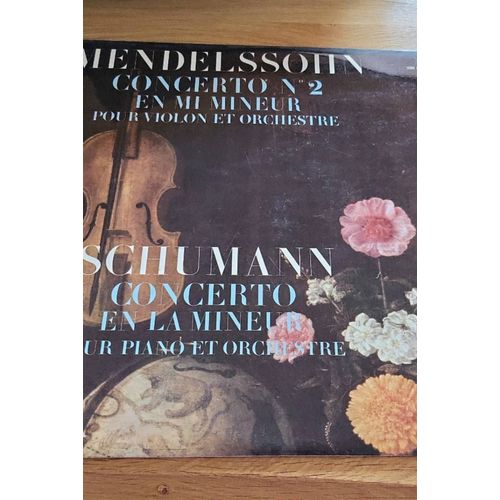 Mendelssohn Concerto N°2 En Mi Mineur Pour Violon Et Orchestre. Schumann Concerto En La Mineur Pour Piano Et Orchestre