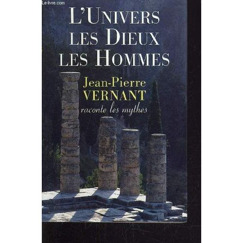 L'univers, Les Dieux, Les Hommes.
