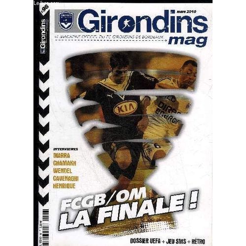 Girondins Mag N° 98 - Fcgb/Om La Finale ! - Interviewes Diarra Chamakh Wendel Cavenaghi Henrique