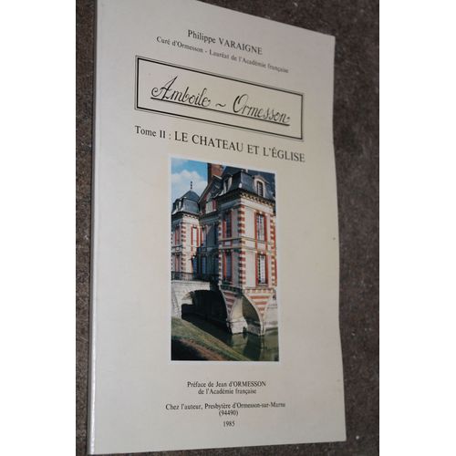 Amboile-Ormesson Tome Ii : Le Château Et L'église - Préface De Jean D'ormesson