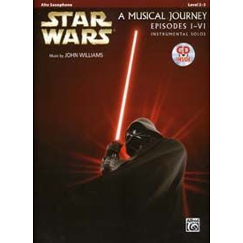 Star Wars A Musical Journey Episodes I-Vi Alto Saxophone + Cd