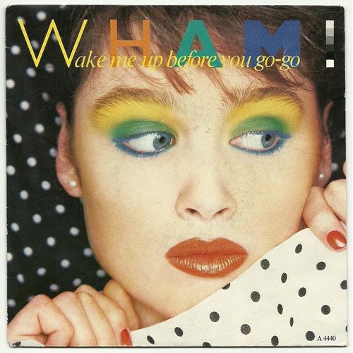 Wake Me Up Before You Go-Go