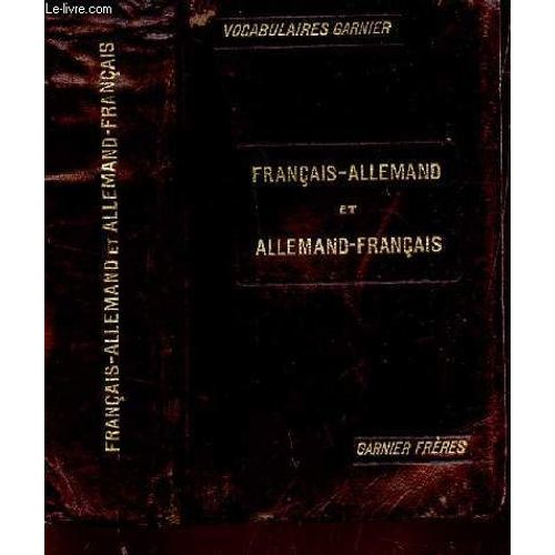Nouveau Vocabulaire - Francais-Allemand Et Allemand-Francais / Contenant Tous Les Mots Usuels Avec Leur Prononciation Figuree Et Suivi D'une Liste Des Verbes Forts Et Irreguliers.