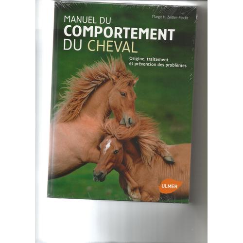 Manuel Du Comportement Du Cheval - Origine, Traitement Et Prévention Des Problèmes