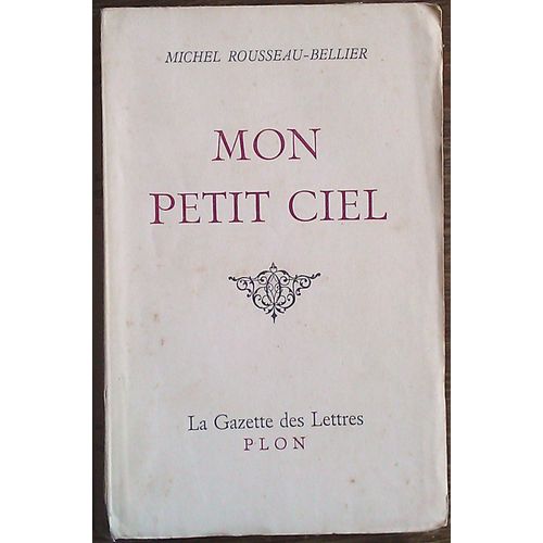 Michel Rousseau-Bellier : Mon Petit Ciel ;La Gazette Des Lettres,Plon ;Édition Originale (1950).