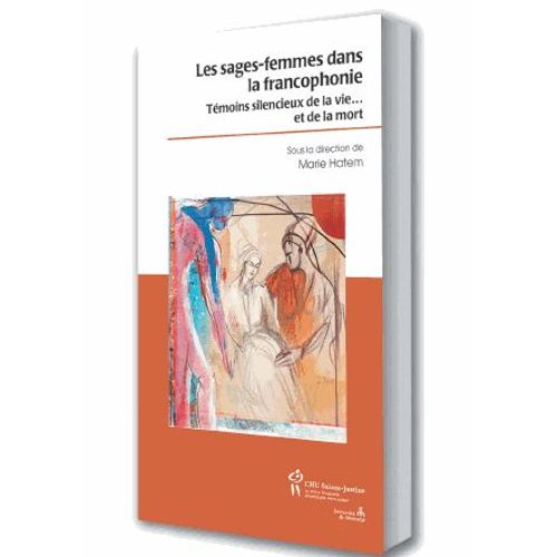 Les Sages-Femmes Dans La Francophonie - Témoins Silencieux De La Vie - Et De La Mort