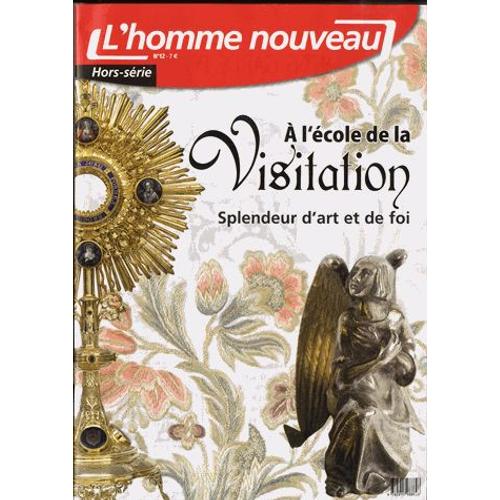 L'homme Nouveau Hors-Série N° 12 - A L'école De La Visitation - Splendeur D'art Et De Foi