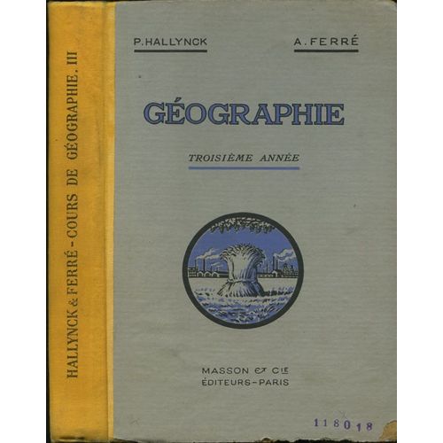 Nouveau Cours De Géographie : Enseignement Primaire Supérieur Eps, 3e Année : La France Et Ses Colonies - Avec 164 Figures