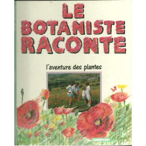 Le Botaniste Raconte : L'aventure Des Plantes