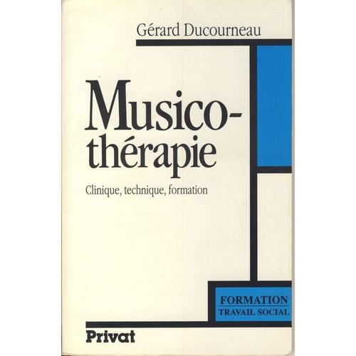 Musicothérapie - Clinique, Technique, Formation