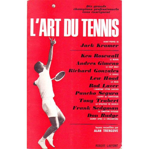 L'art Du Tennis: Dix Grands Champions Professionnels Vous Enseignent . Leçons Recueillies Par Alan Trengove. Traduit De L'anglais Par Pierre Vignal
