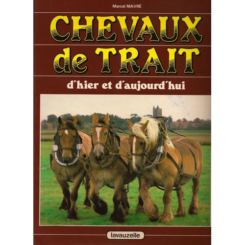 Chevaux De Trait D'hier Et D'aujourd'hui