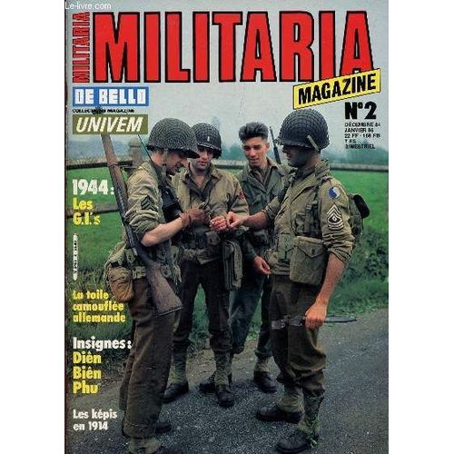 Militaria Magazine - N°2 - Dec 1984-Janvier 1985 / 1944 : Les G.I.'s - La Toile Camouflee Allemande - Insignes : Dien Bien Phu - Les Kepis En 1914 ....