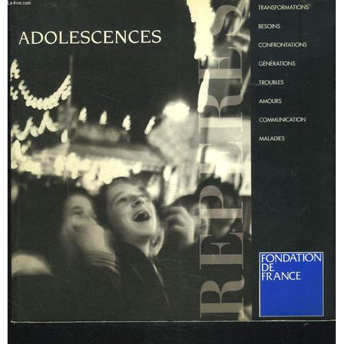 Adolescences. Transformations / Besoins / Confrontations / Générations / Troubles / Amours / Communication / Maladies.