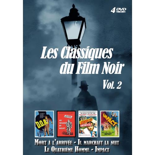Les Classiques Du Film Noir Vol.2 : Mort A L¿Arrivee (D.O.A.) - Il Marchait La Nuit (He Walked By Night) - Le Quatrieme Homme (Kansas City Confidential) - Impact