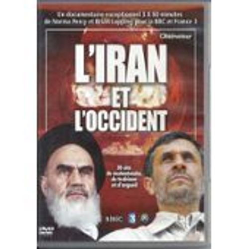 L'iran  Et L'occident, 30 Ans De Malentendu, De Trahison Et D'orgueil