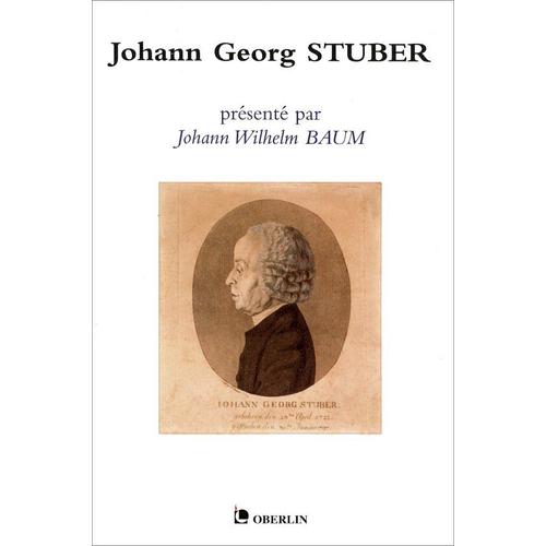 Johann Georg Stuber - Devancier D'oberlin Au Ban De La Roche Et Pionnier D'une Ère Nouvelle À Strasbourg