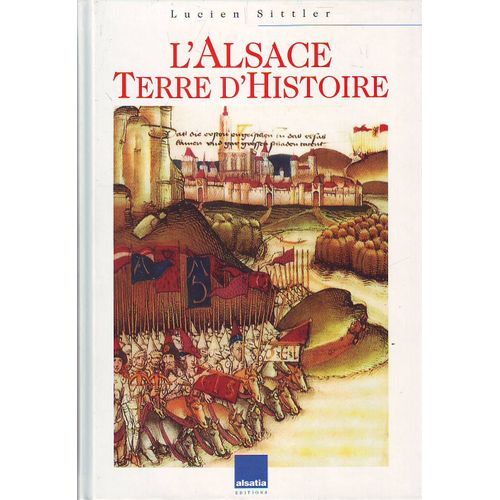 L'alsace Terre D'histoire: Nouvelle Edition Présentée Et Mise À Jour Par  Roland Oberle