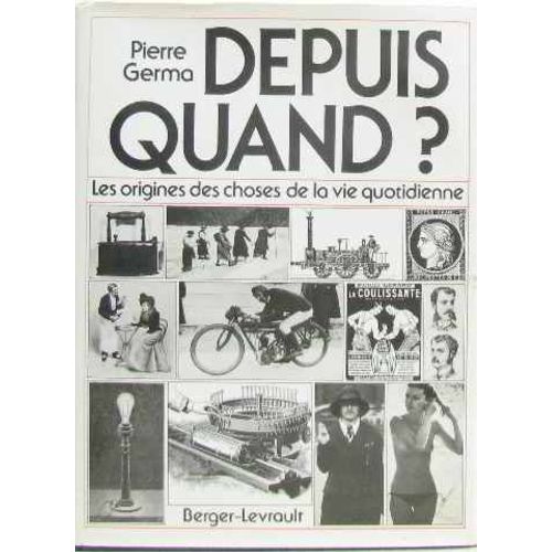 Depuis Quand ? Les Origines Des Choses De La Vie Quotidienne