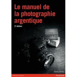 Guide de photographie argentique - Danny Dulieu - First - Grand