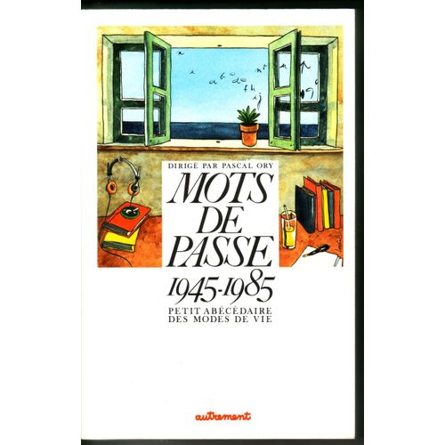Mots De Passe 1945-1985 Petit Abecedaire Des Modes De Vie