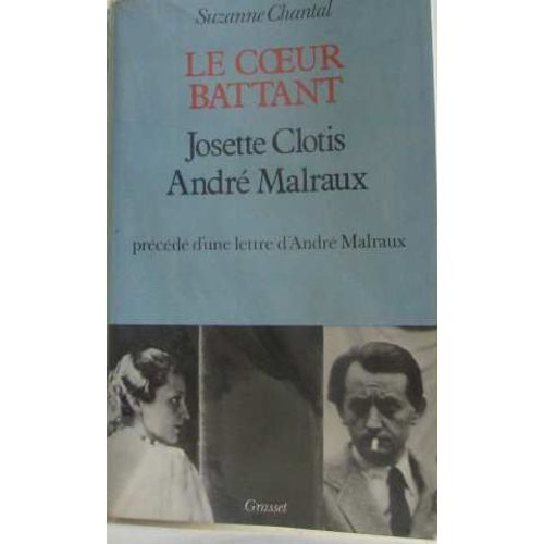 Le Coeur Battant: Josette Clotis -André Malraux