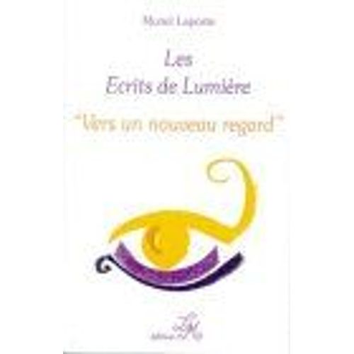 Les Écrits De Lumière, Tome 2: Vers Un Nouveau Regard