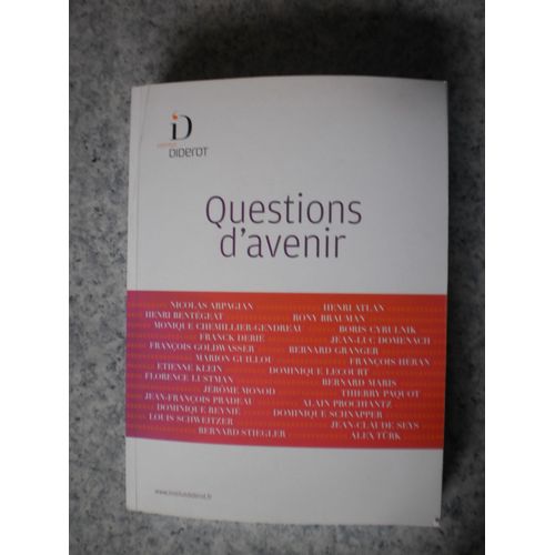 Questions D'avenir  : Nicolas Arpagian, Henri Atlan, Henri Bentegeat...