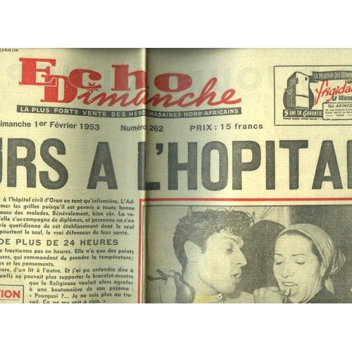 Lot De 4 Journaux : Echo Dimanche, La Plus Forte Vente Des Hebdomadaires Nord-Africains, N°257, 258, 260 Et 262 Du 28 Decembre 1952 Au 1er Vevrier 1953. En 1952, Nous L'avons Echappe Belle / ...