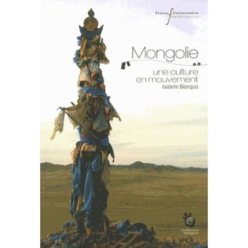 Mongolie - Une Culture En Mouvement
