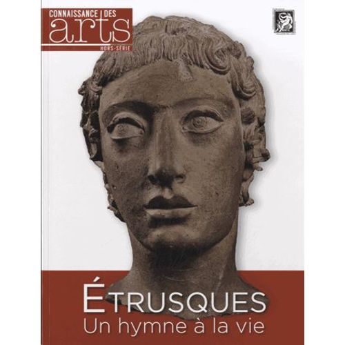 Connaissance Des Arts Hors-Série N° 595 - Etrusques, Un Hymne À La Vie