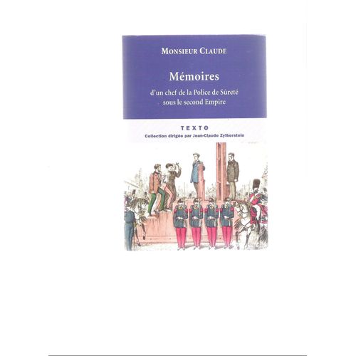 Collection Texto- Fac Similé De L'édition Jules Rouff (Tirage Hors Commerce)  N° 0 : Monsieur Claude: Mémoires D'un Chef De La Police De Sureté Sous Le Second Empire